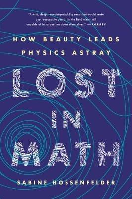Lost in Math: How Beauty Leads Physics Astray - Sabine Hossenfelder - cover
