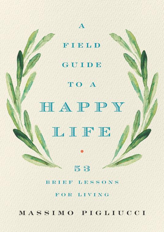A Field Guide to a Happy Life
