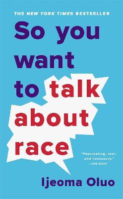 So You Want to Talk About Race - Ijeoma Oluo - cover
