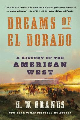 Dreams of El Dorado: A History of the American West - H. W. Brands - cover
