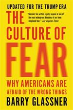 The Culture of Fear (Revised): Why Americans Are Afraid of the Wrong Things