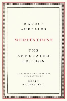 Meditations: The Annotated Edition - Marcus Aurelius,Robin Waterfield - cover