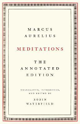 Meditations: The Annotated Edition - Marcus Aurelius,Robin Waterfield - cover
