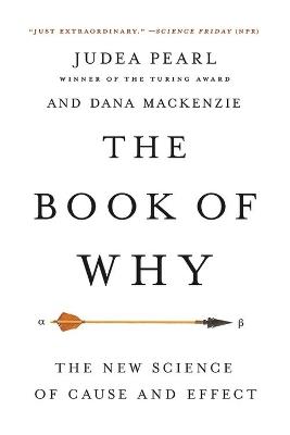 The Book of Why: The New Science of Cause and Effect - Judea Pearl,Dana MacKenzie - cover