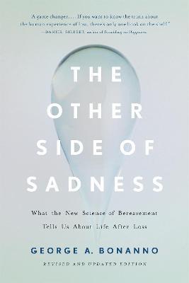 The Other Side of Sadness (Revised): What the New Science of Bereavement Tells Us About Life After Loss - George Bonanno - cover
