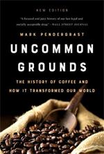 Uncommon Grounds (New edition): The History of Coffee and How It Transformed Our World