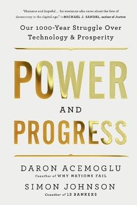 Power and Progress: Our Thousand-Year Struggle Over Technology and Prosperity - Daron Acemoglu,Simon Johnson - cover