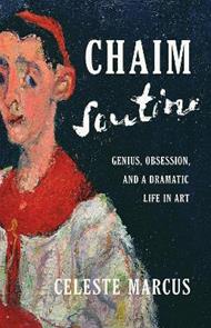 Chaim Soutine: Genius, Obsession, and a Dramatic Life in Art