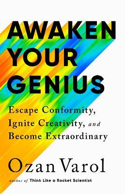 Awaken Your Genius: Escape Conformity, Ignite Creativity, and Become Extraordinary - Ozan Varol - cover
