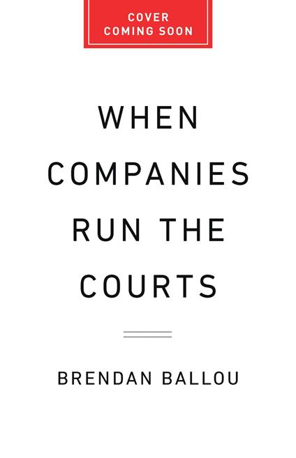 When Companies Run the Courts
