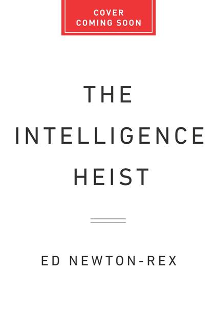 The Intelligence Heist