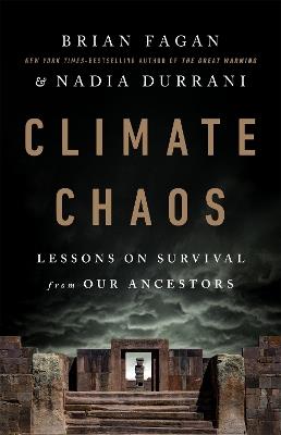 Climate Chaos: Lessons on Survival from Our Ancestors - Brian Fagan,Nadia Durrani - cover
