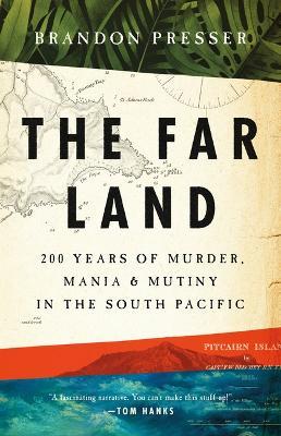 The Far Land: 200 Years of Murder, Mania, and Mutiny in the South Pacific - Brandon Presser - cover