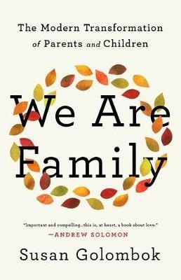 We Are Family: The Modern Transformation of Parents and Children - Susan Golombok - cover