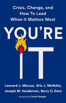 You're It: Crisis, Change, and How to Lead When It Matters Most - Barry C. Dorn,Eric L. McNulty,Joseph M. Henderson - cover