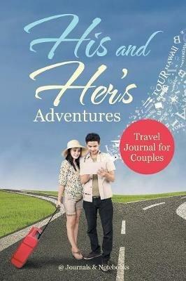 His and Her's Adventures - Travel Journal for Couples - @journals Notebooks - cover