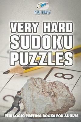 Very Hard Sudoku Puzzles The Logic Testing Books for Adults - Puzzle Therapist - cover