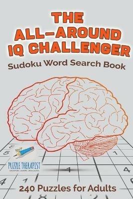 The All-Around IQ Challenger Sudoku Word Search Book 240 Puzzles for Adults - Speedy Publishing - cover