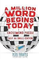 A Million Word Begins Today Crossword Puzzle Easy 86 Drills Edition