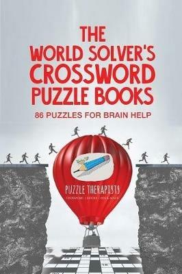The World Solver's Crossword Puzzle Books 86 Puzzles for Brain Help - Puzzle Therapist - cover