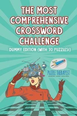 The Most Comprehensive Crossword Challenge Dummy Edition (with 70 puzzles!) - Puzzle Therapist - cover