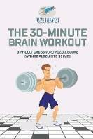 The 30-Minute Brain Workout Difficult Crossword Puzzle Books (with 50 puzzles to solve!) - Puzzle Therapist - cover