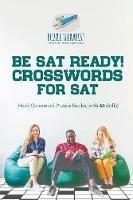 Be SAT Ready! Crosswords for SAT Hard Crossword Puzzle Books (with 50 drills) - Puzzle Therapist - cover