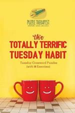 The Totally Terrific Tuesday Habit Tuesday Crossword Puzzles (with 50 Exercises)