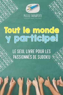 Tout le monde y participe ! Le seul livre pour les passionnes de