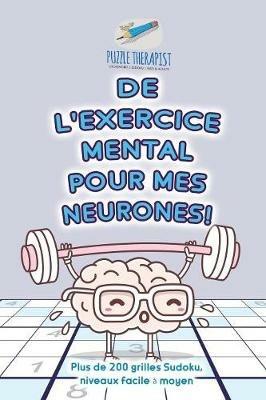 De l'exercice mental pour mes neurones ! Plus de 200 grilles Sudoku, niveaux facile a moyen - Puzzle Therapist - cover