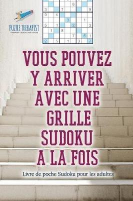 Vous pouvez y arriver avec une grille Sudoku a la fois Livre de poche Sudoku pour les adultes - Speedy Publishing - cover