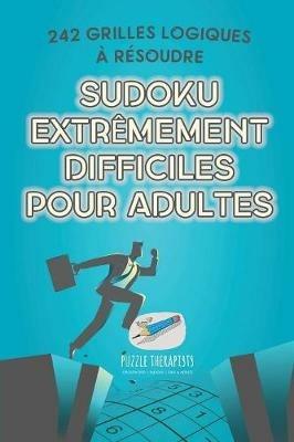 Sudoku extremement difficiles pour adultes 242 grilles logiques a resoudre - Speedy Publishing - cover