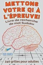 Mettons votre QI a l'epreuve ! Livre de recherche de mot Sudoku 240 grilles pour adultes