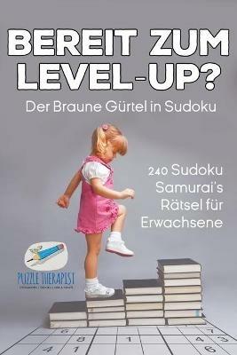 Bereit zum Level-Up? Der Braune Gurtel in Sudoku 240 Sudoku-Samurai's Ratsel fur Erwachsene - Speedy Publishing - cover