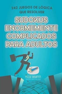 Sudokus enormemente complicados para adultos 242 juegos de logica que resolver - Speedy Publishing - cover