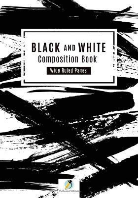 Black and White Composition Book Wide Ruled Pages - Journals and Notebooks - cover