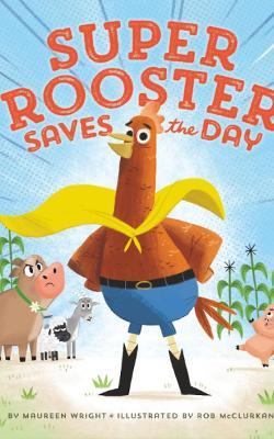Super Rooster Saves the Day - Maureen Wright - cover