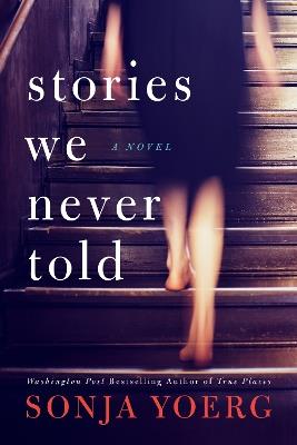 Stories We Never Told - Sonja Yoerg - cover
