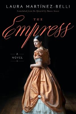 The Empress: A Novel - Laura Martínez-Belli - cover