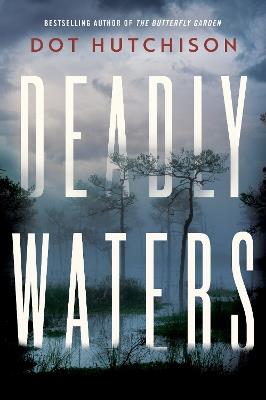 Deadly Waters - Dot Hutchison - cover