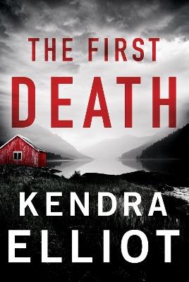 The First Death - Kendra Elliot - cover