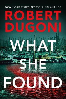 What She Found - Robert Dugoni - cover
