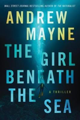 The Girl Beneath the Sea: A Thriller - Andrew Mayne - cover