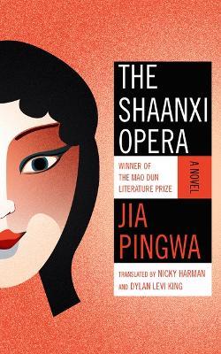 The Shaanxi Opera: A Novel - Jia Pingwa - cover