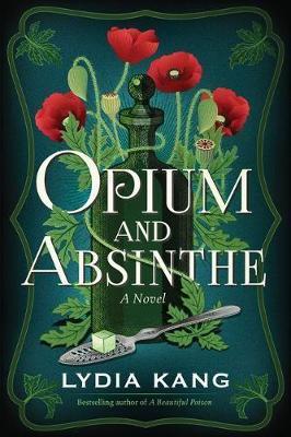 Opium and Absinthe: A Novel - Lydia Kang - cover