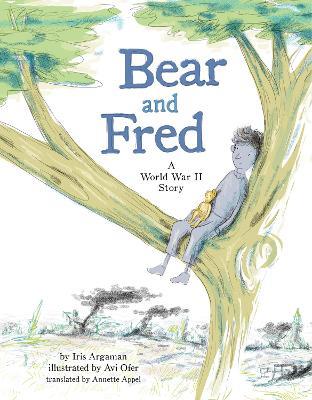 Bear and Fred: A World War II Story - Iris Argaman - cover