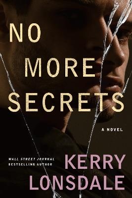 No More Secrets: A Novel - Kerry Lonsdale - cover