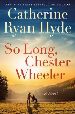 So Long, Chester Wheeler: A Novel - Catherine Ryan Hyde - cover