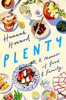Plenty: A Memoir of Food and Family - Hannah Howard - cover