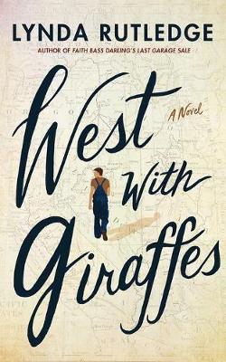 West with Giraffes: A Novel - Lynda Rutledge - cover